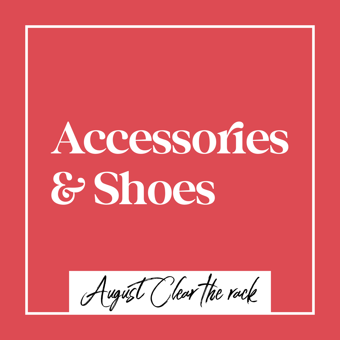 August Clear The Rack Accessories & Shoes