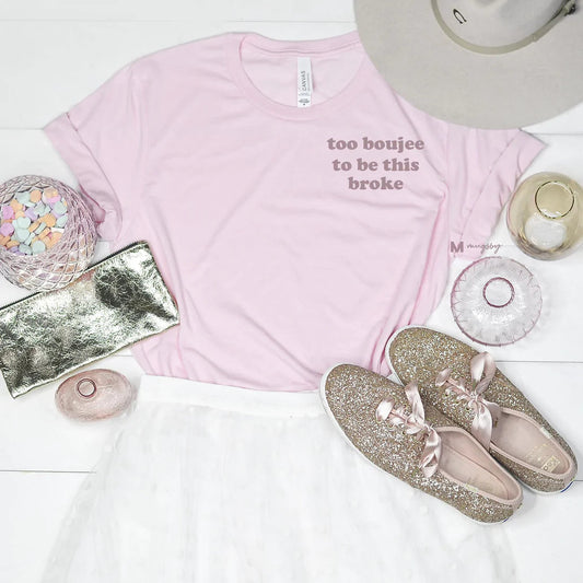 PREORDER: Too Boujee To Be This Broke Shirt