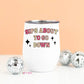 PREORDER: Sips About To Go Down Insulated Wine Cup