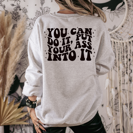 Put Your Ass Into It - Sweatshirt