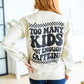 Too Many Kids, Not Enough Caffeine Sweatshirt