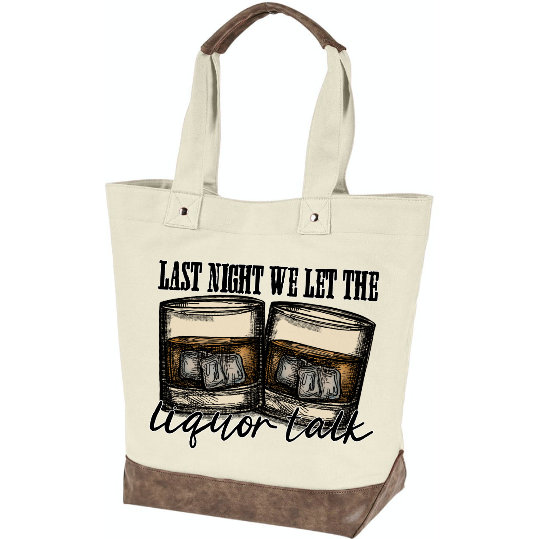 Last Night We Let The Liquor Talk - Tote