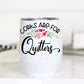 PREORDER: Corks Are For Quitters Insulated Wine Cup
