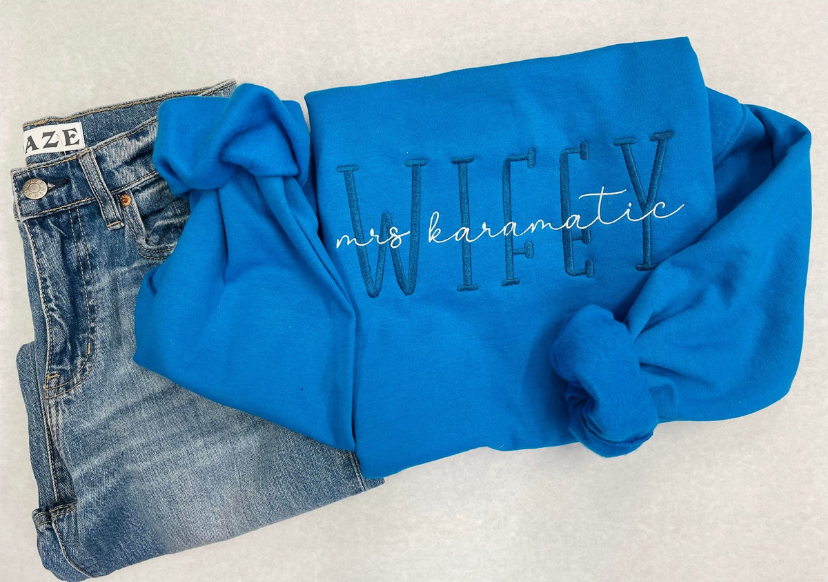 PREORDER: CUSTOM EMBROIDERED WIFEY SWEATSHIRT IN FOUR COLOR OPTIONS