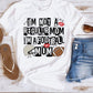 I'm Not A Regular Mom, I'm A...