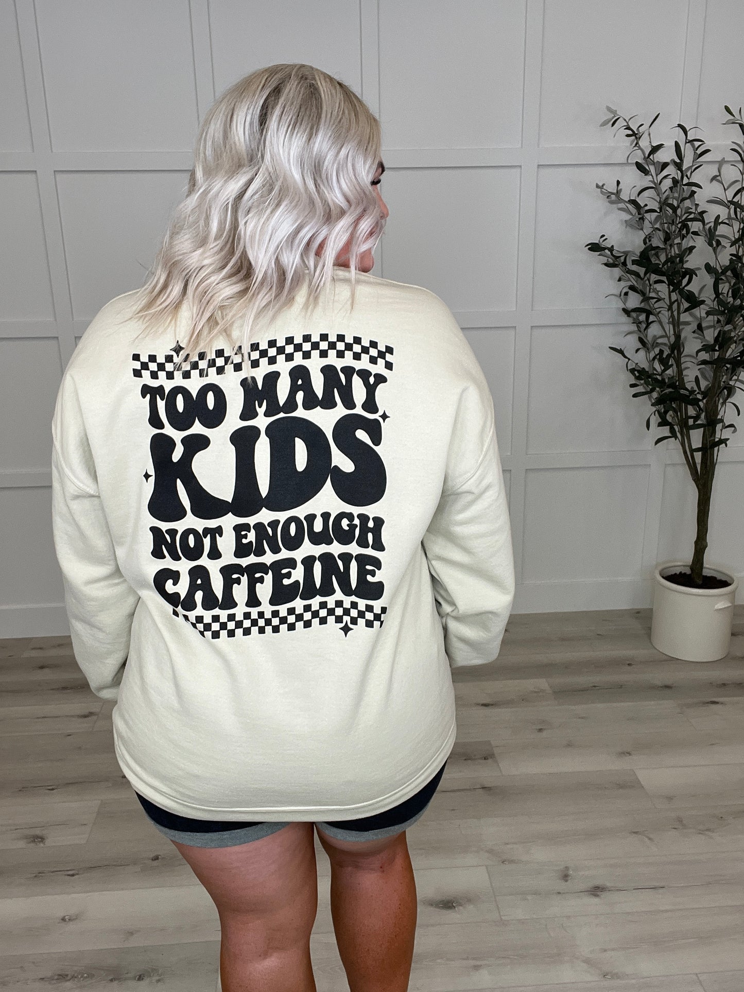 Too Many Kids, Not Enough Caffeine Sweatshirt